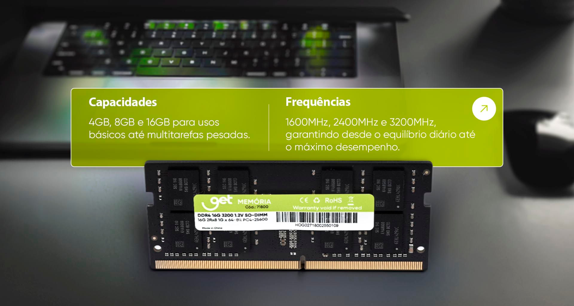 Memória RAM preta de notebook com etiqueta verde da marca Get Memória,
                         com texto sobre capacidades e frequências exibido acima.